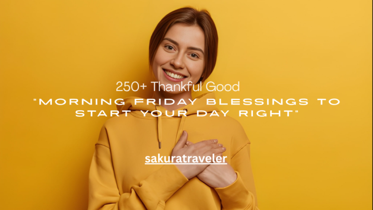 250+ Thankful Good Morning Friday Blessings to Start Your Day Right
