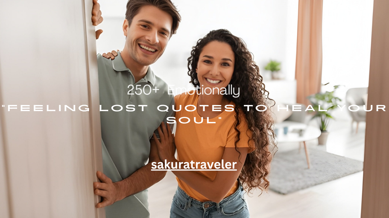 250+ Emotionally Feeling Lost Quotes to Heal Your Soul