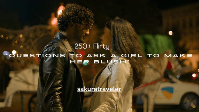 250+ Flirty Questions to Ask a Girl to Make Her Blush