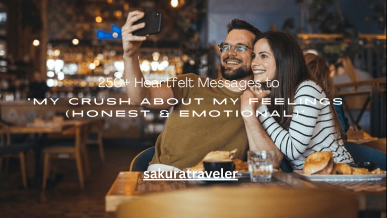 120+ Heartfelt Messages to My Crush About My Feelings (Honest & Emotional)