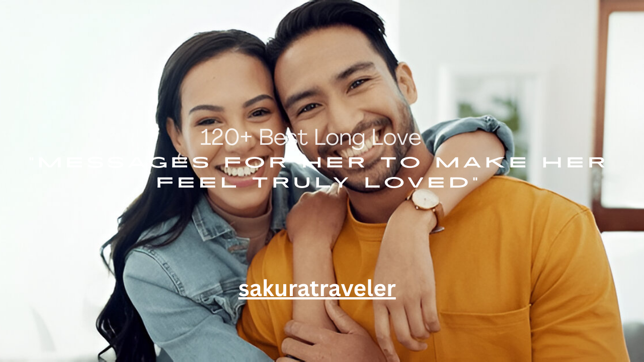 120+ Best Long Love Messages for Her to Make Her Feel Truly Loved