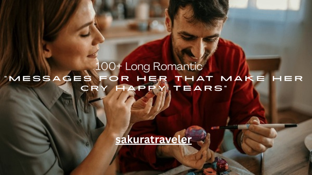 100+ Long Romantic Messages for Her That Make Her Cry Happy Tears
