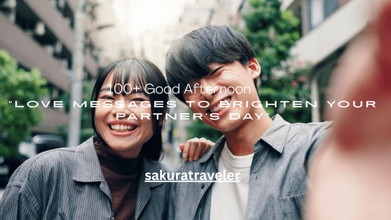 100+ Good Afternoon Love Messages to Brighten Your Partner’s Day