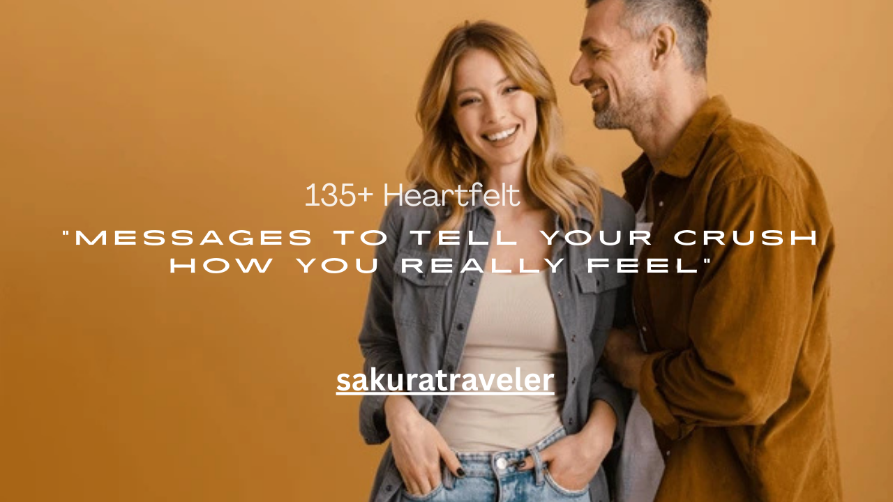 135+ Heartfelt Messages to Tell Your Crush How You Really Feel