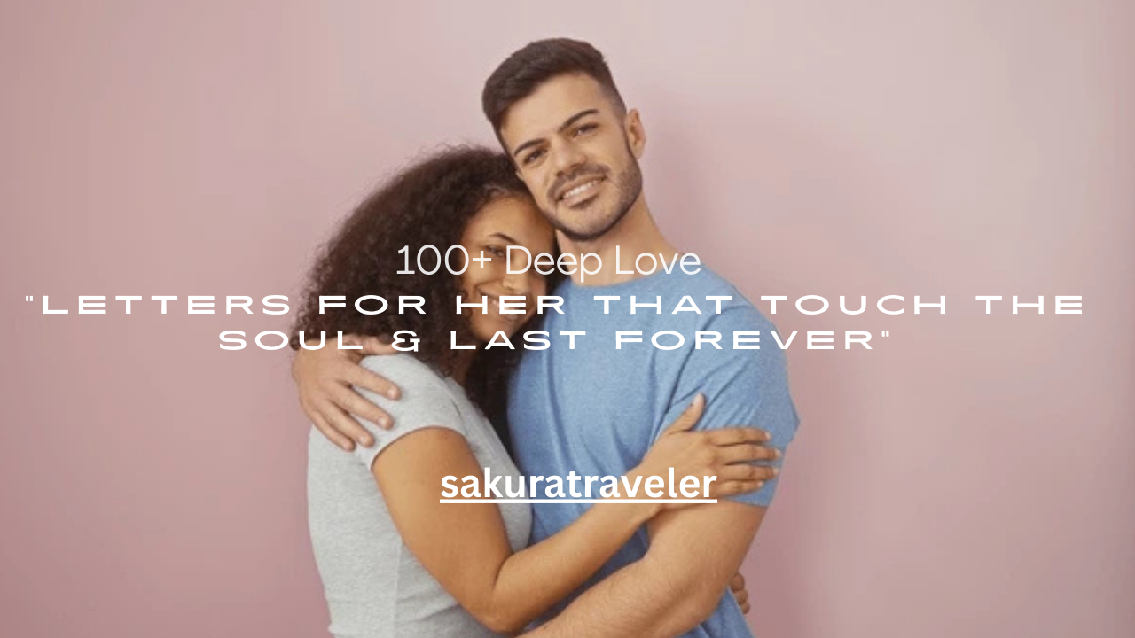 100+ Deep Love Letters for Her That Touch the Soul & Last Forever