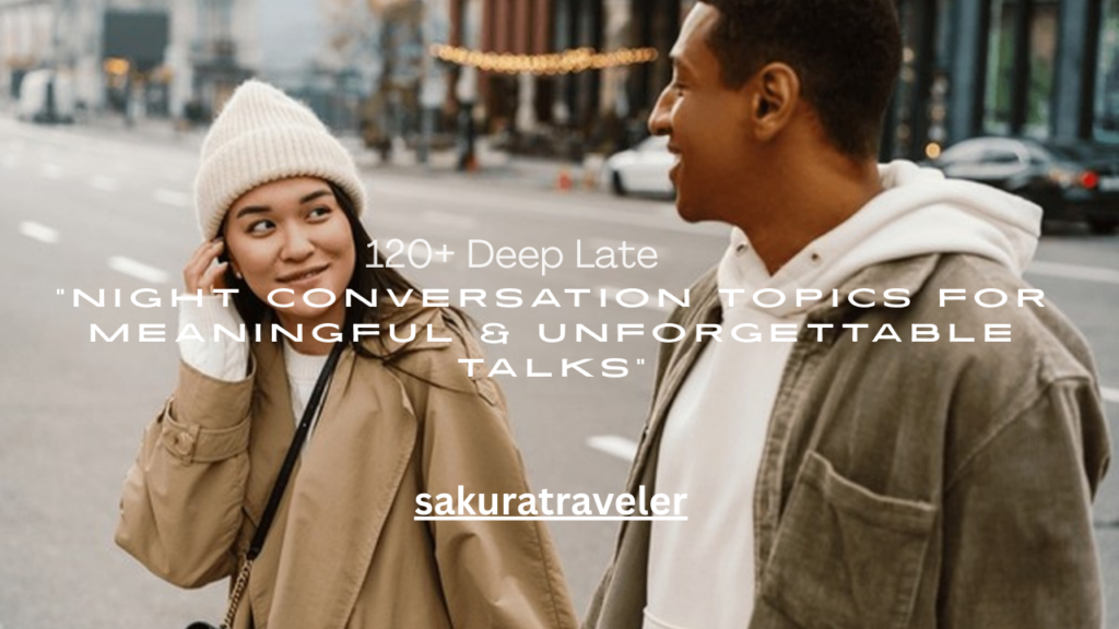 120+ Deep Late Night Conversation Topics for Meaningful & Unforgettable Talks